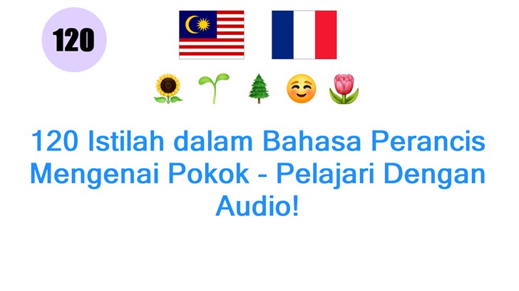 120 Istilah dalam Bahasa Perancis Mengenai Pokok - Pelajari Dengan Audio!